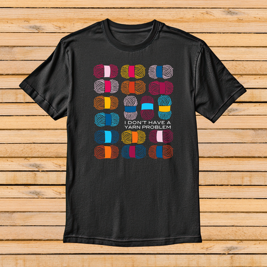 I don’t have a yarn problem Adult Crochet T-Shirt
