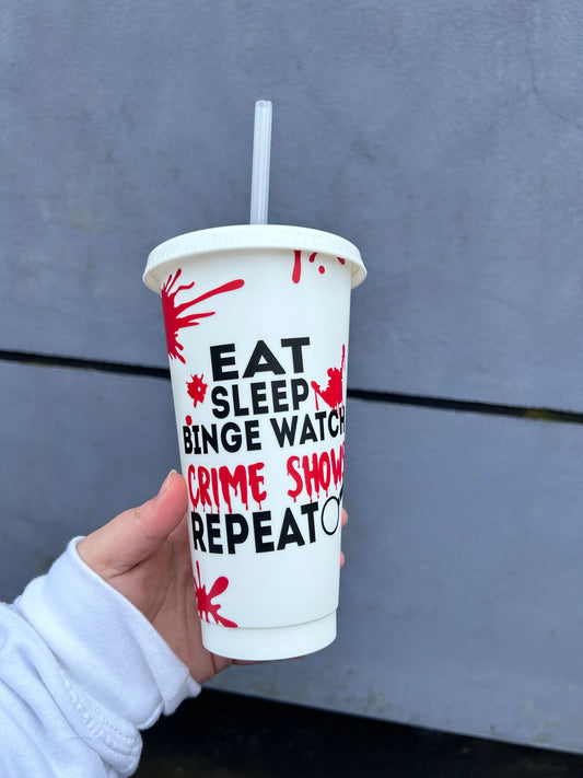 Eat Sleep Binge Crime Shows 24oz Cold Cup