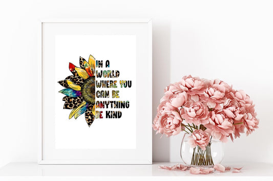 In a world where you can be anything be kind A6 Print